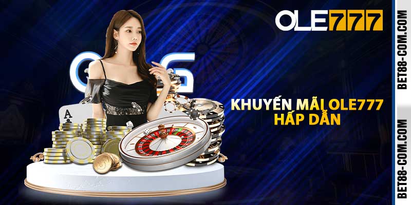 Khuyến mãi OLE777 hấp dẫn